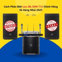 Cách Phân Biệt Loa JBL EON 712 Chính Hãng Và Hàng Nhái 2025